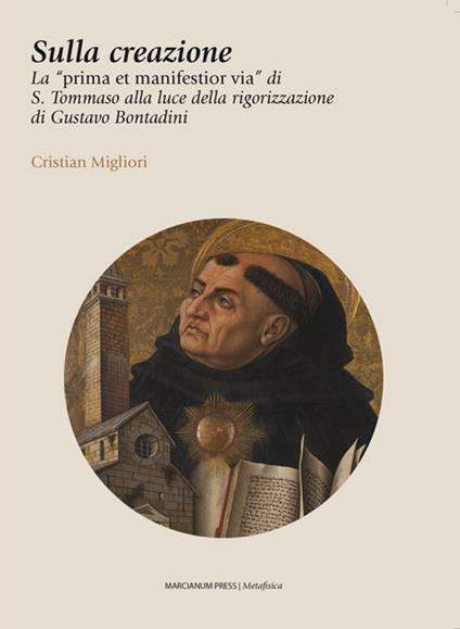 Sulla creazione. La «prima et manifestior via» di S. Tommaso alla luce della rigorizzazione di Gustavo Bontadini - Cristian Migliori - ebook