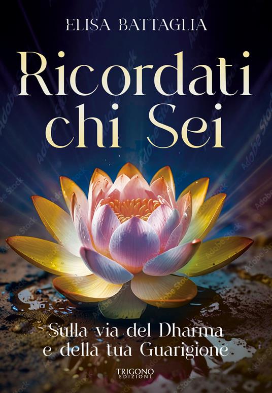 Ricordati chi sei. Sulla via del Dharma e della tua guarigione - Elisa Battaglia - copertina