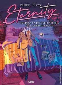 Libro Eternity. Vol. 7: L' impresa un po' presuntuosa della resurrezione Alessandro Bilotta