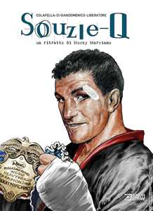 Libro Souzie-Q. Un ritratto di Rocky Marciano Carmine Di Giandomenico Francesco Colafella