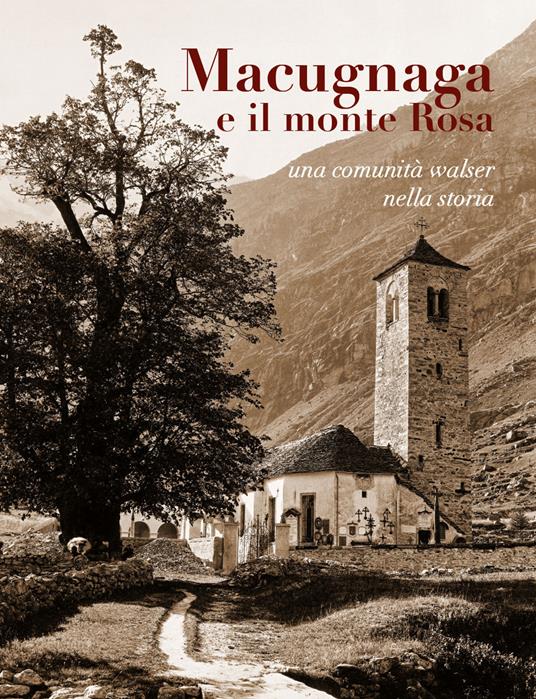Macugnaga e il monte Rosa. Una comunità Walser nella storia - copertina