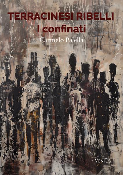 Terracinesi ribelli. I confinati - Carmelo Palella - copertina