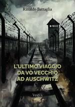 L' ultimo viaggio da Vò Vecchio ad Auschwitz