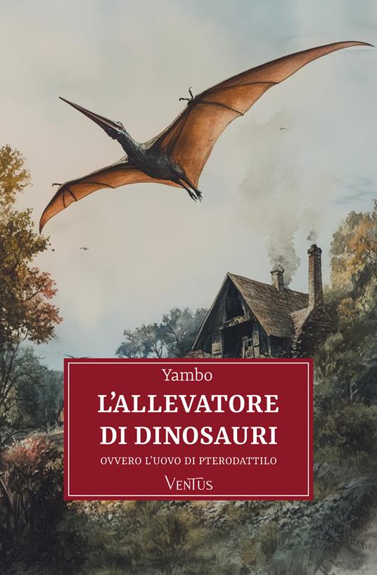 L' allevatore di dinosauri, ovvero l'uovo di pterodattilo - Yambo - ebook