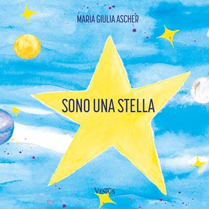 Sono una stella. Ediz. a colori - Maria Giulia Ascher - copertina