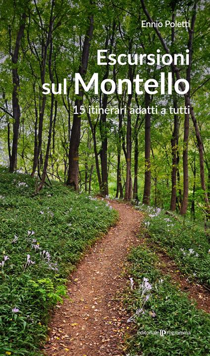 Escursioni sul Montello. 15 itinerari adatti a tutti - Ennio Poletti - copertina