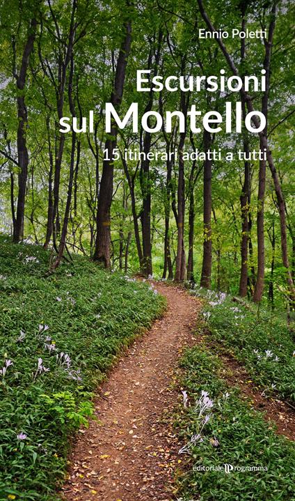 Escursioni sul Montello. 15 itinerari adatti a tutti - Ennio Poletti - copertina