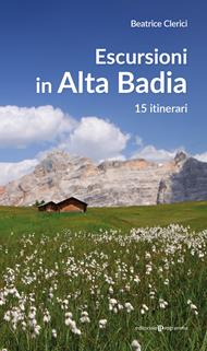 Escursioni in Alta Badia. 15 itinerari