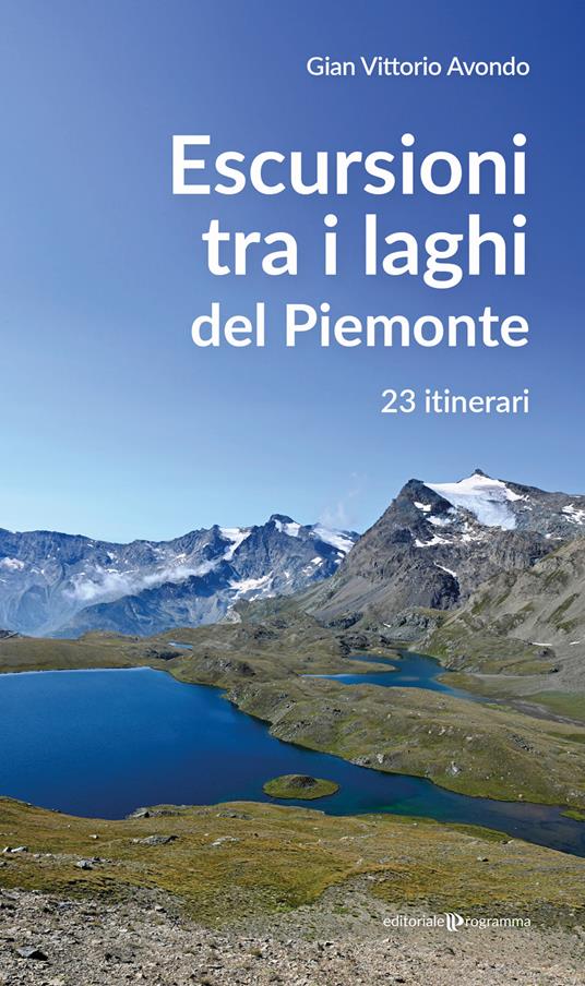 Escursioni tra i laghi del Piemonte. 23 itinerari - Gian Vittorio Avondo - copertina