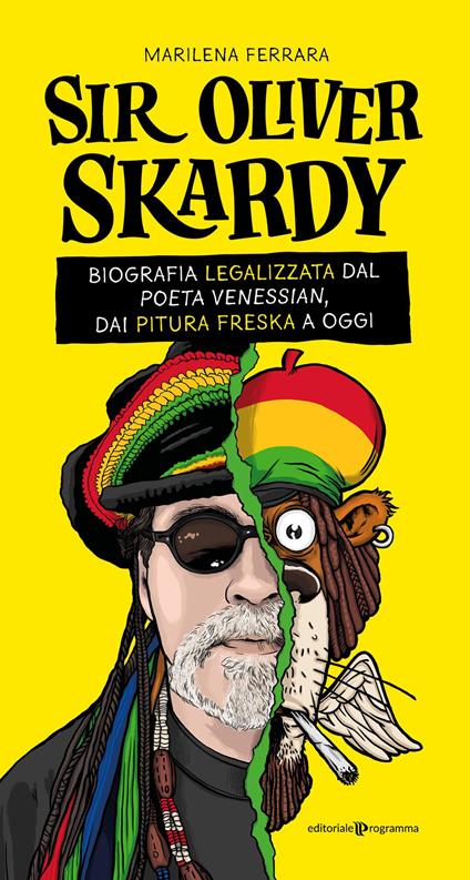 Sir Oliver Skardy. La biografia legalizzata dal poeta venessian, dai Pitura Freska a oggi - Marilena Ferrara - copertina