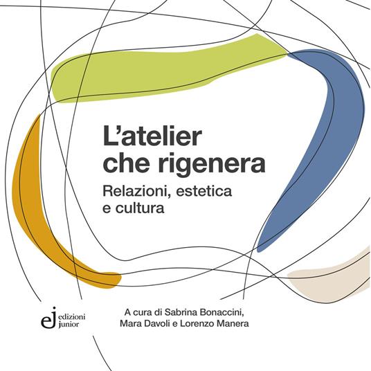 L'atelier che rigenera. Relazioni, estetica e cultura - copertina