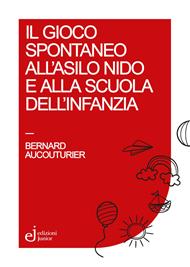 Il gioco spontaneo all'asilo nido e alla scuola dell'infanzia