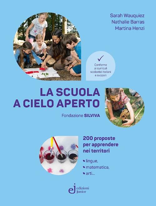 La scuola a cielo aperto - Sarah Wauquiez,Nathalie Barras,Martina Henzi - copertina