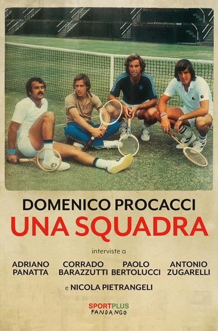 Una squadra. Nuova ediz. - Domenico Procacci,Adriano Panatta,Paolo Bertolucci - copertina