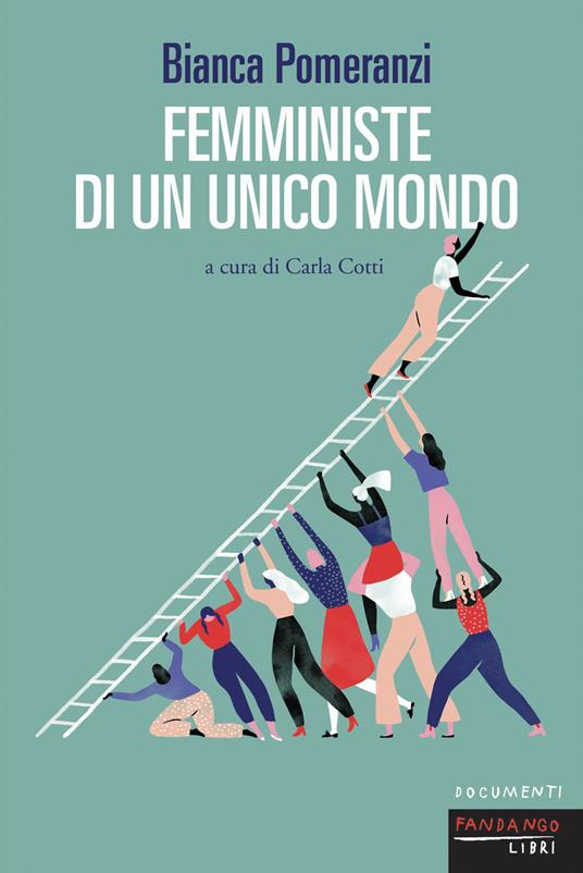Femministe di un unico mondo - Bianca Pomeranzi,Carla Cotti - ebook