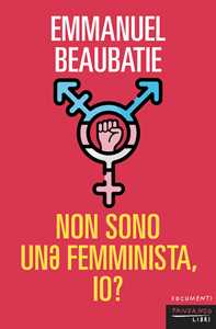 Libro Non sono un* femminista io? Emmanuel Beaubatie