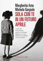 Sola con te in un futuro aprile. Nuova ediz.