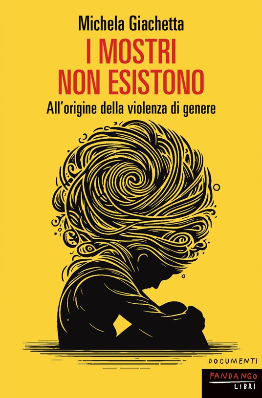 I mostri non esistono. All'origine della violenza di genere - Michela Giachetta - ebook