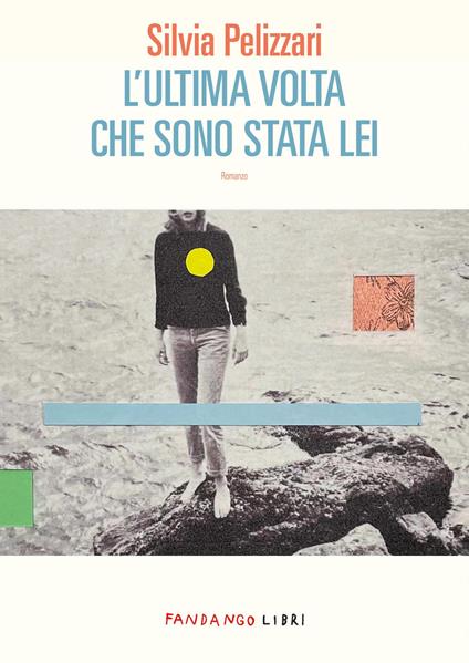 L'ultima volta che sono stata lei - Silvia Pelizzari - copertina