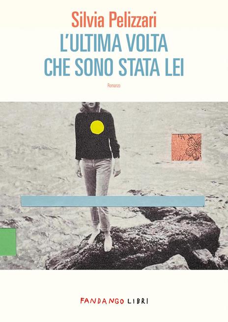 L'ultima volta che sono stata lei - Silvia Pelizzari - copertina
