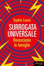 Surrogata universale. Rovesciamo la famiglia