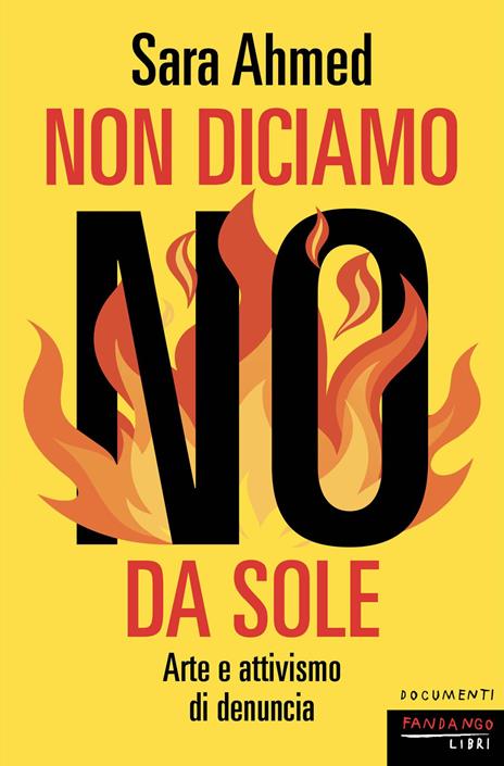 Non diciamo no da sole. Arte e attivismo di denuncia - Sara Ahmed - copertina