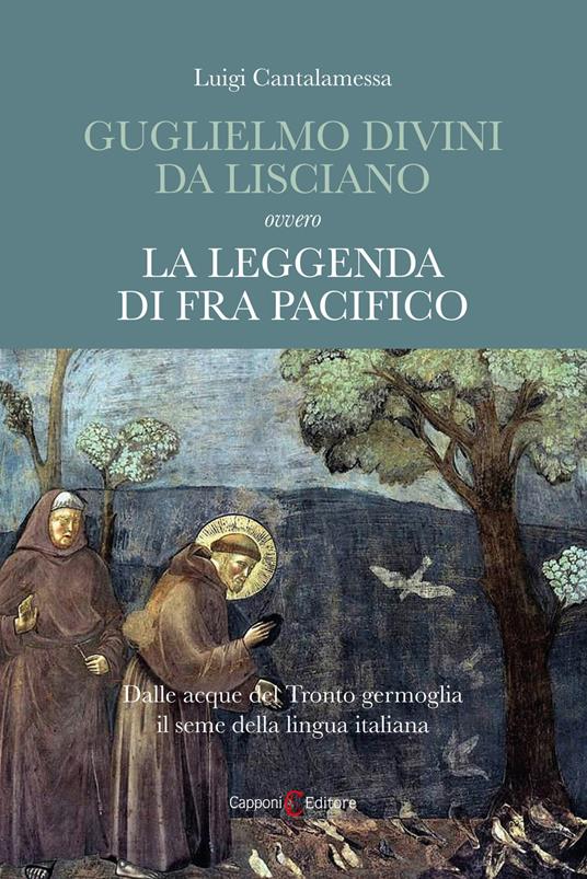 Guglielmo Divini da Lisciano ovvero La leggenda di fra Pacifico - Luigi Cantalamessa - copertina