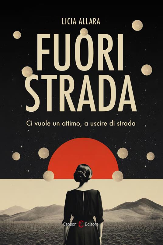 Fuori strada. Ci vuole un attimo, a uscire di strada - Licia Allara - copertina