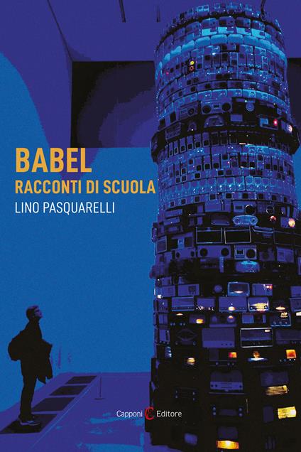 Babel. Racconti di scuola - Lino Pasquarelli - copertina