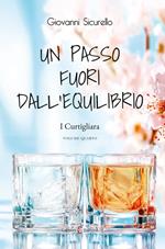 Un passo fuori dall'equilibrio. I Curtigliara. Vol. 4