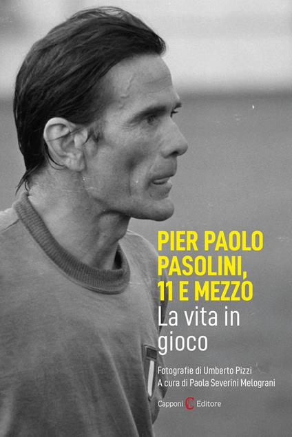 Pier Paolo Pasolini, 11 e mezzo. La vita in gioco - copertina