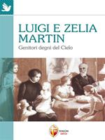 Luigi e Zelia Martin. Genitori degni del cielo