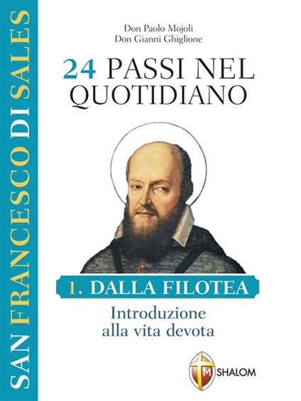 San Francesco di Sales. 24 passi nel quotidiano. Vol. 1 - Gianni Ghiglione,Paolo Mojoli - ebook