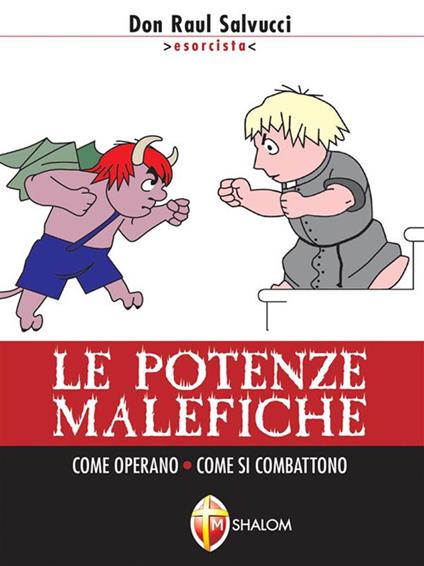Le potenze malefiche. Come operano. Come si combattono - Raul Salvucci - ebook