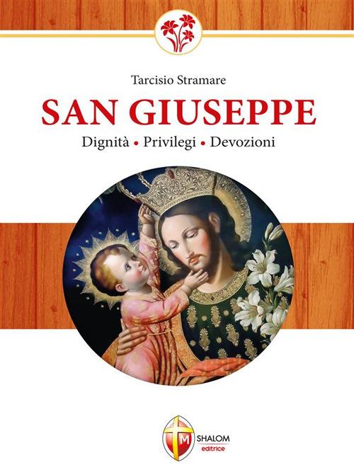 San Giuseppe. Dignità, privilegi, devozioni - Tarcisio Stramare - ebook