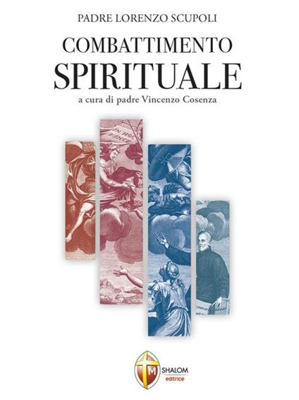 Combattimento spirituale - Lorenzo Scupoli,Vincenzo Cosenza - ebook