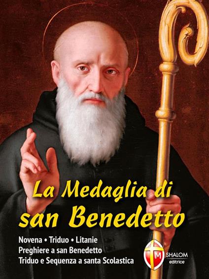 La medaglia di san Benedetto. Novena-Triduo-Litanie-Preghiere a san Benedetto-Triduo e sequenza a santa Scolastica - Monaci benedettini di Montecassino - ebook