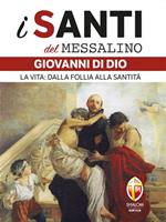 San Giovanni di Dio. La vita: dalla follia alla santità