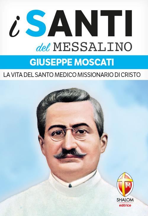 Giuseppe Moscati. La vita del santo medico missionario di Cristo - Valerio Lessi - copertina