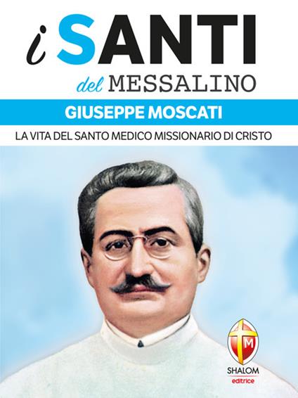 Giuseppe Moscati. La vita del santo medico missionario di Cristo - Valerio Lessi - ebook