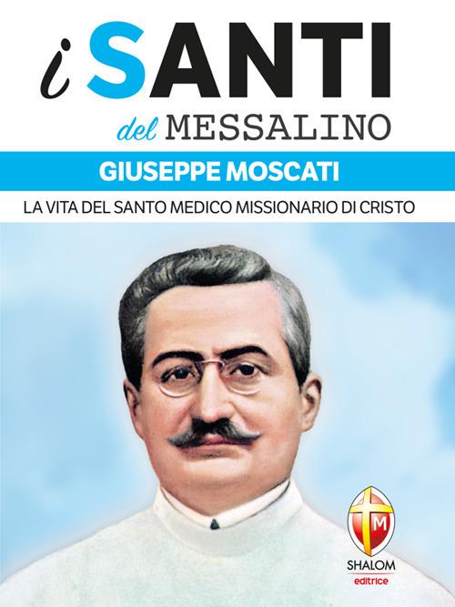 Giuseppe Moscati. La vita del santo medico missionario di Cristo - Valerio Lessi - ebook