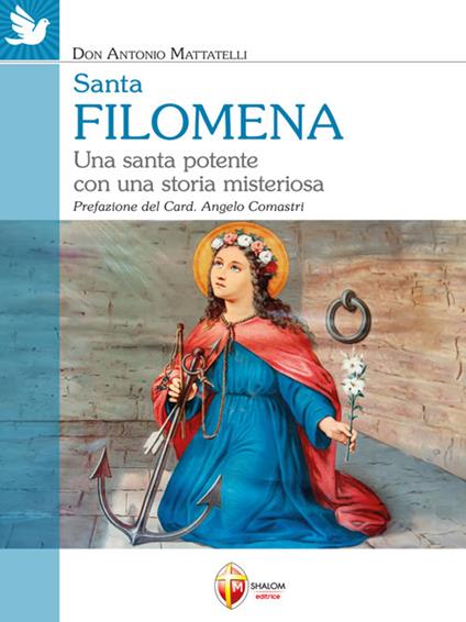 Santa Filomena. Una santa potente con una storia misteriosa - Antonio Mattatelli - ebook