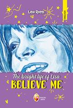 The bright life of Lisa. Believe me