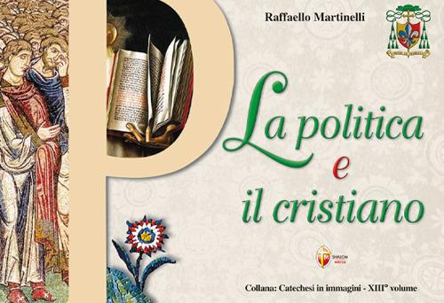 La politica e il cristiano - Raffaello Martinelli - copertina