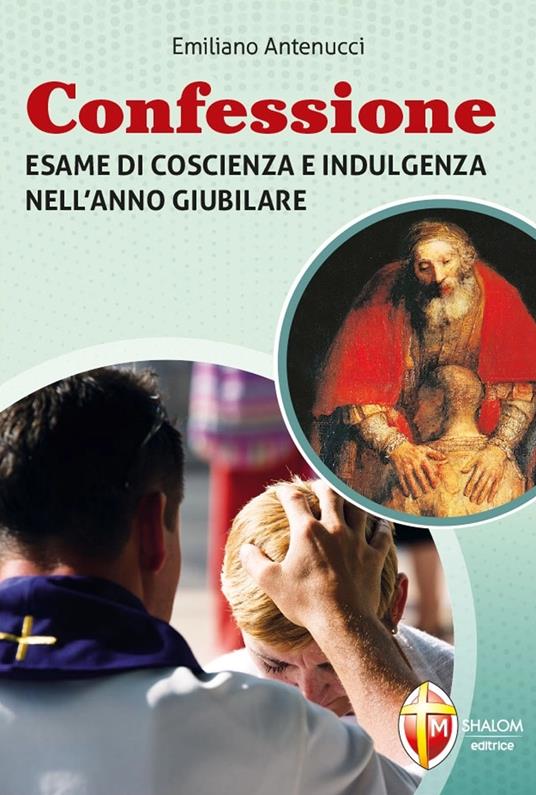 Confessione. Esame di coscienza e indulgenza nell’anno giubilare - Emiliano Antenucci - copertina
