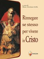 Rinnegare se stesso per vivere in Cristo