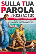 Sulla tua parola. Messalino. Santa Messa quotidiana e letture commentate per vivere la parola di Dio. Novembre-dicembre (2025)