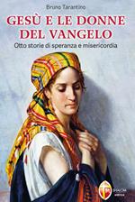 Gesù e le donne del Vangelo. Otto storie di speranza e misericordia
