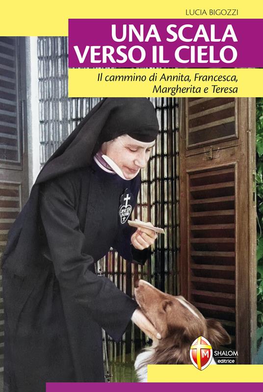 Una scala verso il cielo. Il cammino di Annita, Francesca, Margherita e Teresa - Lucia Bigozzi - copertina