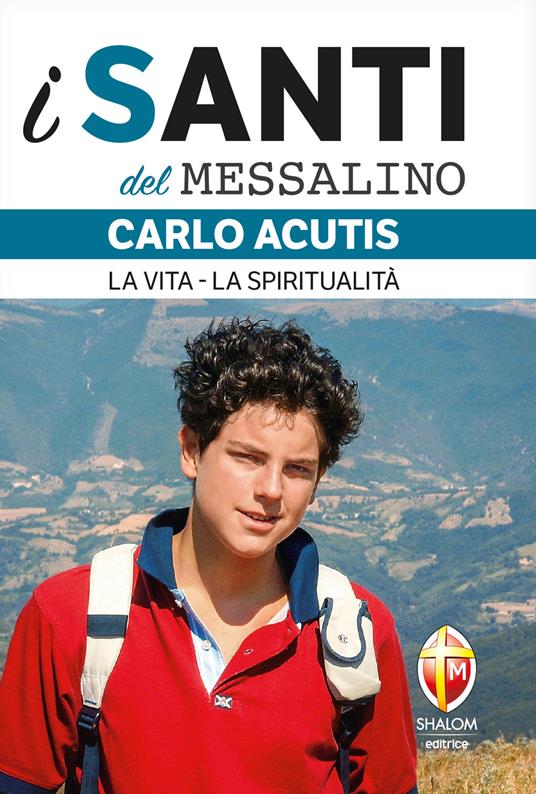 Carlo Acutis. La vita, la spiritualità - copertina